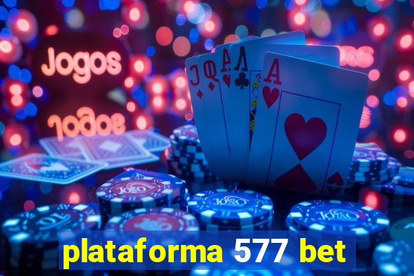 plataforma 577 bet